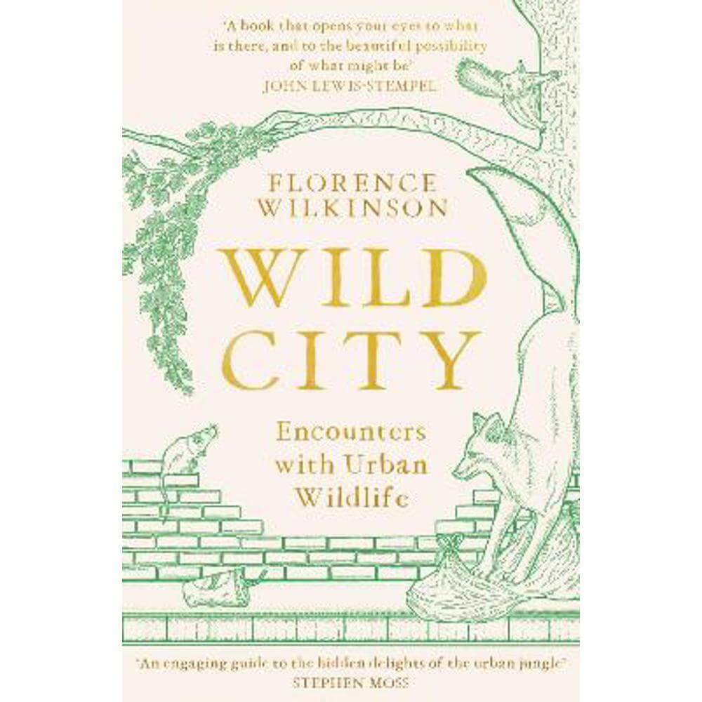 Wild City: Encounters With Urban Wildlife (Paperback) - Florence Wilkinson